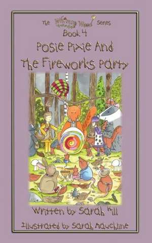 Posie Pixie and the Fireworks Party - Book 4 in the Whimsy Wood Series de Sarah Hill