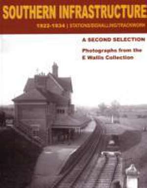 Southern Infrastructure 1922 - 1934: A Second Selection de E. Wallis