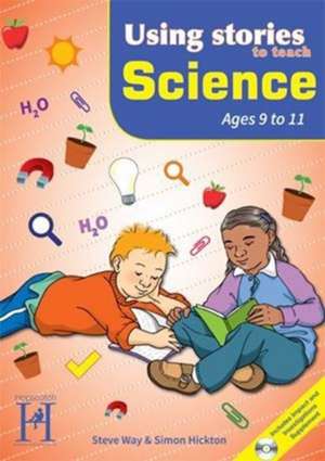 Using Stories to Teach Science Ages 9-11 de Steve Way