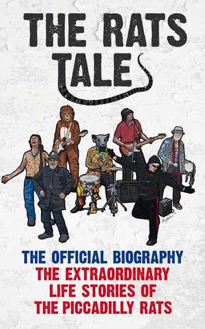 The Rats' Tale: The Extraordinary Life Stories of The Piccadilly Rats de Martin Green