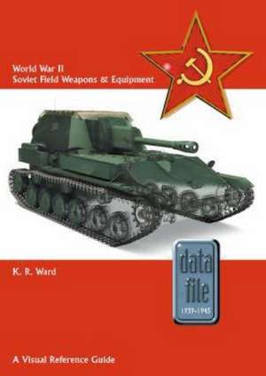 World War II Soviet Field Weapons & Equipment de Keith Ward