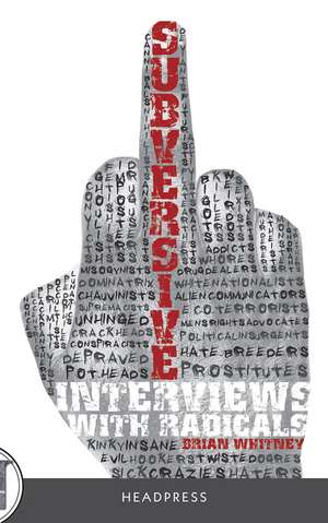 Subversive: Interviews with radicals de Brian Whitney