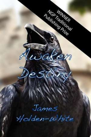 Awaken Destiny de James Holden-White