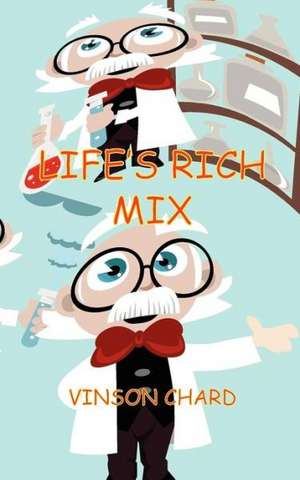 Life's Rich Mix de Vinson Chard