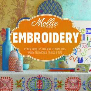 Mollie Makes: Embroidery de Mollie Makes