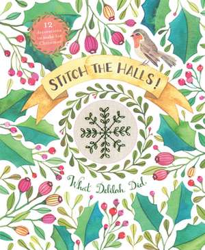 Stitch the Halls!: 12 Decorations to Make for Christmas de Sophie Simpson