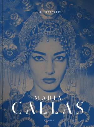 The Definitive Maria Callas: The Unseen Pictures de Marzotto Foundation