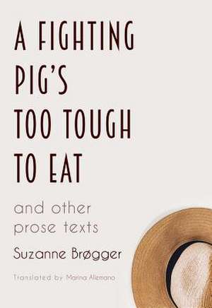 A Fighting Pig's Too Tough to Eat de Suzanne Brøgger