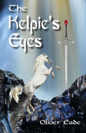 The Kelpie's Eyes de Oliver Eade