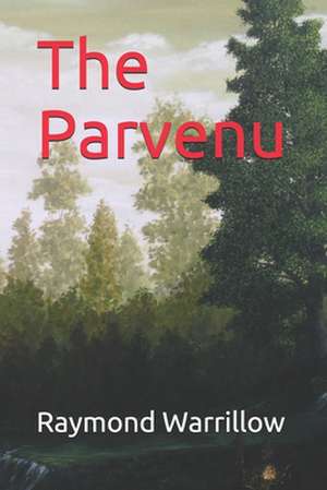 The Parvenu de Raymond Warrillow