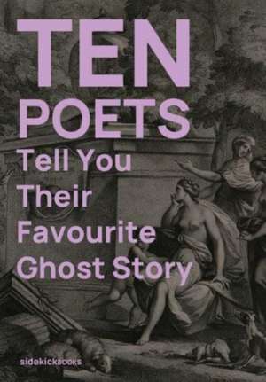 Ten Poets Tell You Their Favourite Ghost Story de Jon Stone