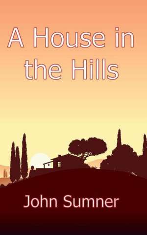 A House in the Hills de John Sumner