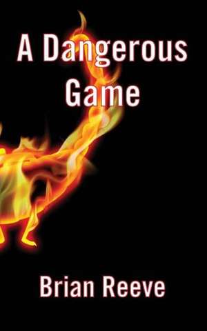 A Dangerous Game de Brian Reeve