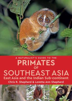 A Naturalist's Guide to the Primates of Southeast Asia de Loretta Shepherd