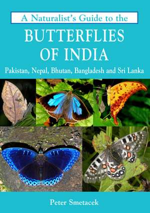 A Naturalist's Guide to the Butterflies of India de Peter Smetacek