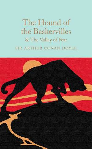 The Hound of the Baskervilles & the Valley of Fear: A Fairy Tale for a Land-Baby de Sir Arthur Conan Doyle