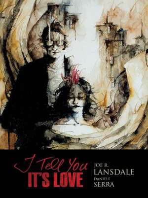 I Tell You It's Love de Joe R. Lansdale