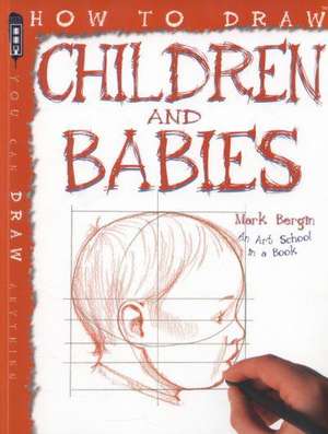 How to Draw Children and Babies de Bergin Mark