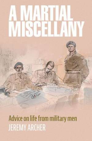 A Military Miscellany: The Combined Wit and Wisdom of the Armed Forces de Jeremy Archer