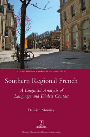 Southern Regional French: A Linguistic Analysis of Language and Dialect Contact de Damien Mooney