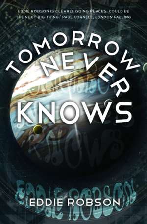 Tomorrow Never Knows de Eddie Robson