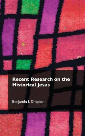 Recent Research on the Historical Jesus de Benjamin I. Simpson