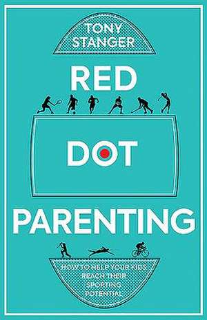 Red Dot Parenting de Tony Stanger