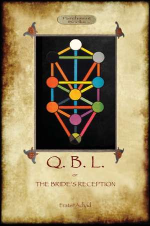 Q.B.L. Or, the Bride's Reception (Aziloth Books) de Frater Achad