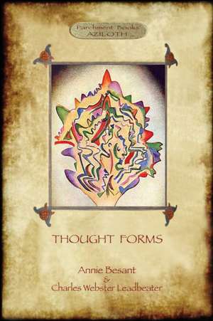 Thought-Forms; With Entire Complement of Original Colour Illustrations (Aziloth Books): A Key to the Enigmas of the World (Aziloth Books) de Annie Besant