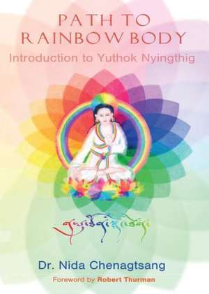 Path to Rainbow Body - Introduction to Yuthok Nyingthig de Nida Chenagtsang