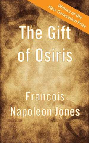 The Gift of Osiris de Francois Napoleon Jones