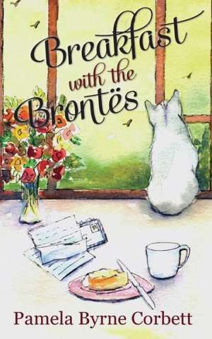 Breakfast with the Brontes de Pamela Byrne Corbett