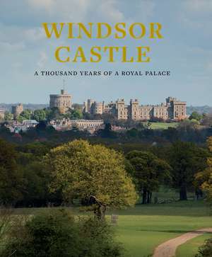 Windsor Castle: A Thousand Years of a Royal Palace de Steven Brindle