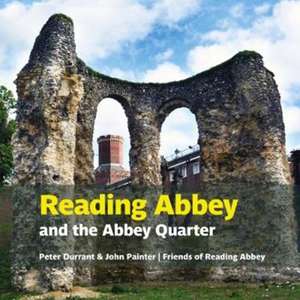 Reading Abbey and the Abbey Quarter de John Painter