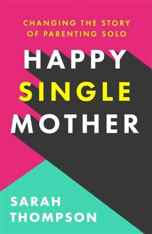 Happy Single Mother de Sarah Thompson