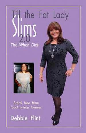 Till the Fat Lady Slims 2.0 - The 'When' Diet de Flint, MS Debbie