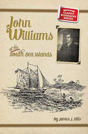 John Williams of the South Seas de James J. Ellis