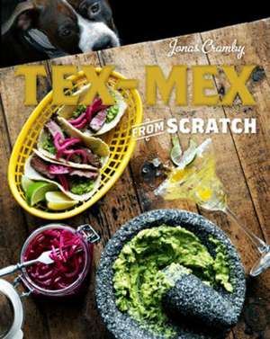 Cramby, J: Tex-Mex From Scratch de Jonas Cramby