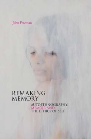 Remaking Memory de John Freeman