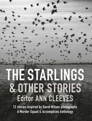 The Starlings & Other Stories: A Murder Squad & Accomplices Anthology de Various