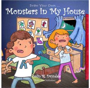 Draw Your Own Monsters In My House de Colin M. Drysdale