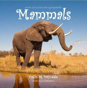 Draw Your Own Encyclopaedia Mammals de Colin M Drysdale