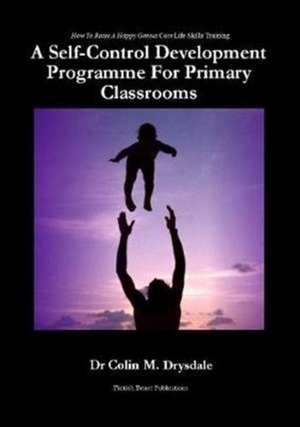 A Self-Control Development Programme For Primary Classrooms de Colin M Drysdale