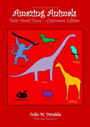 Amazing Animals Basic Word Types - Classroom Edition de Colin M Drysdale