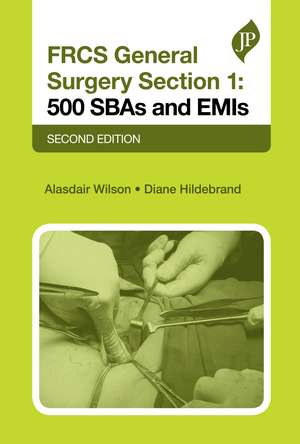 FRCS General Surgery Section 1, Second Edition: 500 SBAs and EMIs de Alasdair Wilson