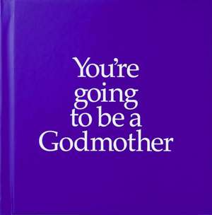 You're going to be a Godmother de Louise Kane