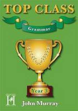 Murray, J: Top Class - Grammar Year 3 de John Murray