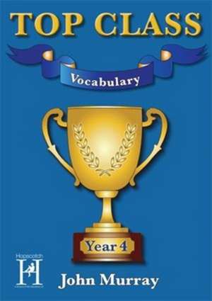 Top Class Vocabulary Year 4 de John Murray