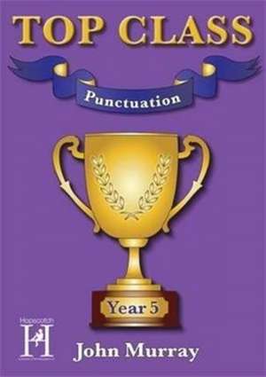 Top Class - Punctuation Year 5 de John Murray