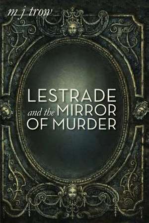 Lestrade and the Mirror of Murder de M. J. Trow